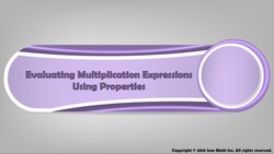 Evaluating Multiplication Expressions Using Properties Instructional Video