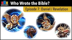 Who Wrote the Bible? Episode 7: Daniel & Revelation Instructional Video