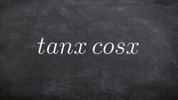 Pre-Calculus - Simplifying a trigonometric expression with only two functions,tan(x)*cos(x) Instructional Video