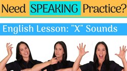 ENGLISH SPEAKING LESSON – The "X" Sounds – Advanced English Speaking Instructional Video
