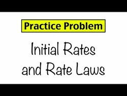 Practice Problem: Initial Rates and Rate Laws Instructional Video