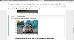 Create a computer vision system using decision tree algorithms to solve a real-world problem : [Activity] Code to perform Image cropping dilation and erosion Instructional Video
