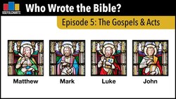 Who Wrote the Bible? Episode 5: The Gospels Instructional Video