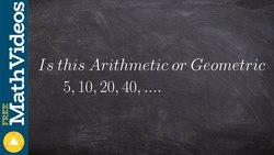 Determining if a sequence of numbers is Arithmetic or Geometric Instructional Video