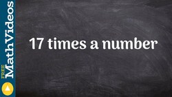 Translating multiplication using times, 17 times a number Instructional Video