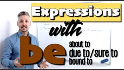 Expressions with BE (about to, due to, on the verge to, etc) Instructional Video