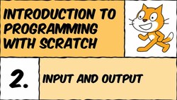 Programming with Scratch: Understanding Input and Output Instructional Video