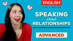 Speaking: Advanced English Vocabulary For Relationships Instructional Video