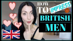 How To IMPRESS BRITISH MEN Instructional Video