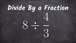Dividing a whole number by a fraction Instructional Video