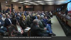 Liberal, Conservative caucuses meet before Parliament resumes News Clip