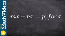 Solve a literal equation by factoring out your variable, mx + nx = P; for x Instructional Video
