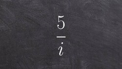 Algebra 2 - Simplifying a complex number by multiplying by i on the top and bottom, 5/i Instructional Video