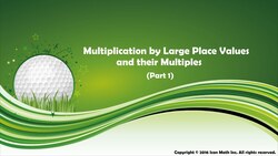 Multiplication by Large Place Values and their Multiples (Part 1) Instructional Video