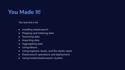 Elasticsearch 7 and Elastic Stack - In Depth and Hands On! - Wrapping Up Instructional Video