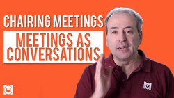 Chairing Meetings - Meetings as Conversations Instructional Video
