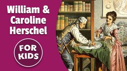 William and Caroline Herschel For Kids | Bedtime History Instructional Video