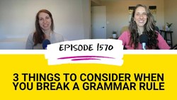 All Ears English Podcast 1570: 3 Things to Consider When You Break a Grammar Rule Instructional Video