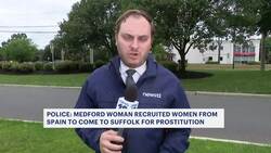 Medford woman accused of sex trafficking women from overseas for prostitution News Clip