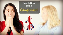How NOT to give COMPLIMENTS: British English Speaking Practice Instructional Video