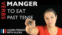 Manger (to eat) — Past Tense Instructional Video