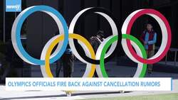 Olympics Officials Fire Back Against Cancellation Rumors News Clip