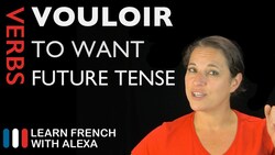 Vouloir (to want) — Future Tense Instructional Video