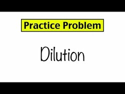 Practice Problem: Dilution Calculations Instructional Video