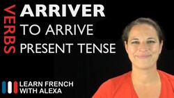 Arriver (to arrive) — Present Tense Instructional Video