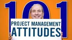 Project Management Attitudes 101 - The 10 Ways a Great Project Manager Thinks Instructional Video