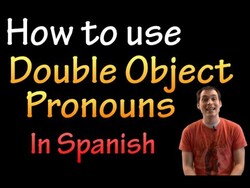 Double Object Pronouns in Spanish (intermediate) Instructional Video