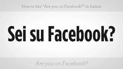 How to Say "Are You on Facebook" in Italian Instructional Video