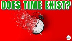 Does Time Exist, Or Is It A Social Construct? Instructional Video