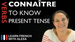 Connaître (to know) — Present Tense Instructional Video