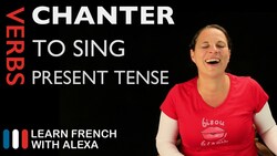 Chanter (to sing) — Present Tense Instructional Video