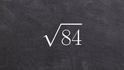 The Quick and Easy Way to Simplify the Square Root of a Number, Sqrt(84) Instructional Video