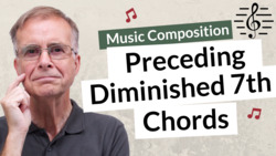 What Can You Write Before an Diminished 7th Chord - Music Composition Instructional Video