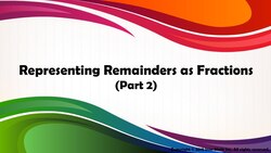 Representing Remainders as Fractions (Part 2) Instructional Video