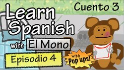 Learn Spanish with "El Mono" - Story 3 - Episode 4 (Basic) - With Pop Ups! Instructional Video