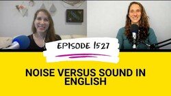 All Ears English Podcast 1527: Noise Versus Sound in English Instructional Video