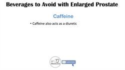 Beverages to Avoid with Enlarged Prostate | Reduce Symptoms of Benign Prostatic Hyperplasia Instructional Video