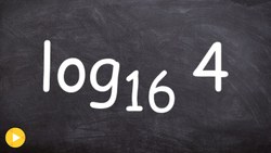 Evaluating Basic Logarithms Without a Calculator Instructional Video
