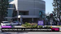 Women Doctors Sue L.A. County Over Discrimination News Clip