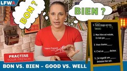 Practise Your French BON vs BIEN (GOOD vs WELL) Instructional Video