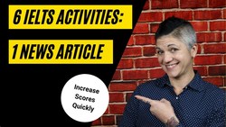 6 Ways to Use 1 News Article- Increase IELTS Scores Quickly Instructional Video