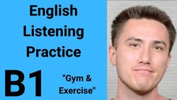 B1 English Listening Practice - The Gym Instructional Video