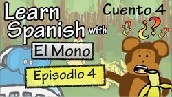 Learn Spanish with "El Mono" - Story 4 - Episode 4 Instructional Video