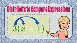 Distribute to Compare Expressions Instructional Video