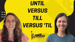 Evolving English: Until Versus Till Versus 'Til - All Ears English Podcast 1750 Instructional Video