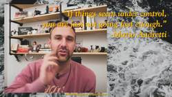 If things seem under control, you are just not going fast enough Mario Andretti Instructional Video